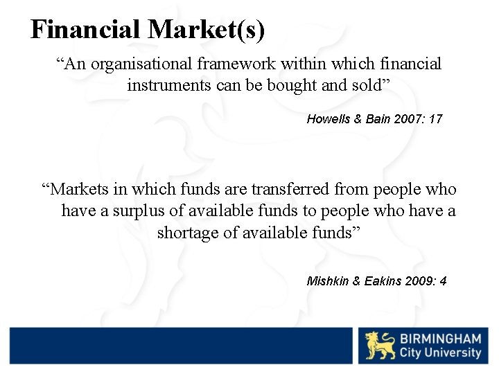 Financial Market(s) “An organisational framework within which financial instruments can be bought and sold”