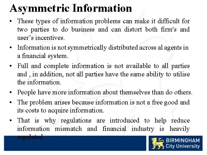Asymmetric Information • These types of information problems can make it difficult for two