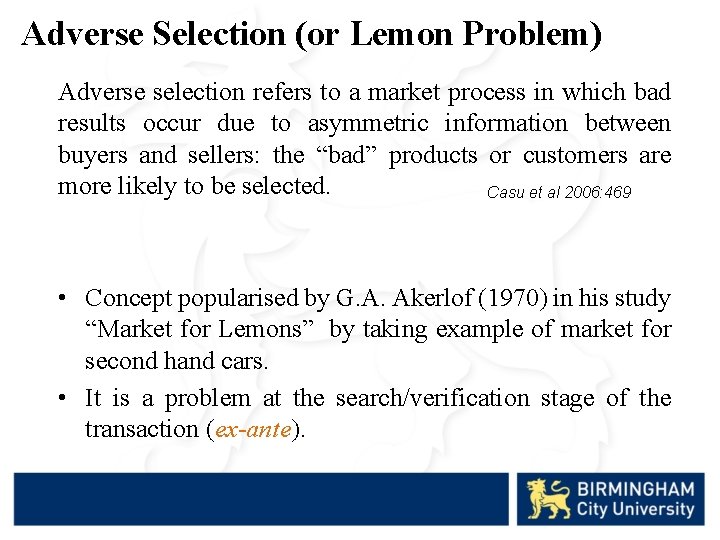 Adverse Selection (or Lemon Problem) Adverse selection refers to a market process in which