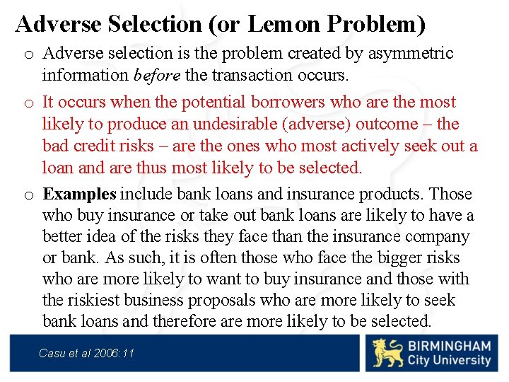 Adverse Selection (or Lemon Problem) o Adverse selection is the problem created by asymmetric