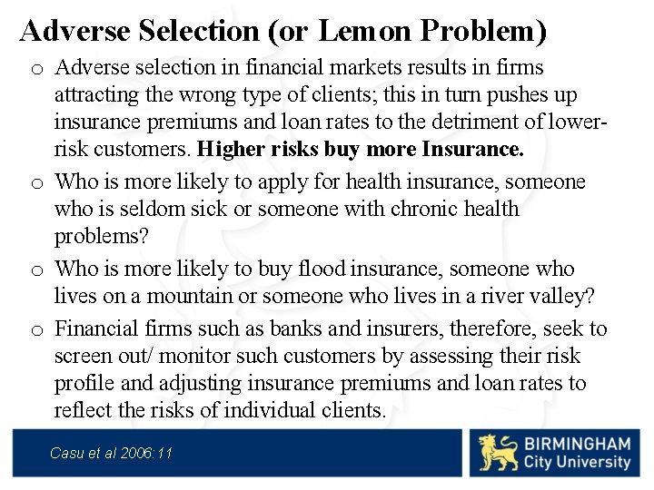 Adverse Selection (or Lemon Problem) o Adverse selection in financial markets results in firms