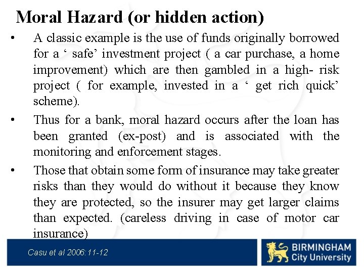 Moral Hazard (or hidden action) • • • A classic example is the use