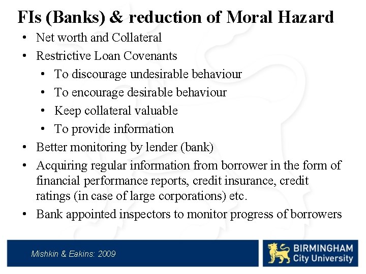 FIs (Banks) & reduction of Moral Hazard • Net worth and Collateral • Restrictive