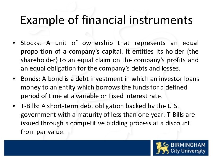 Example of financial instruments • Stocks: A unit of ownership that represents an equal