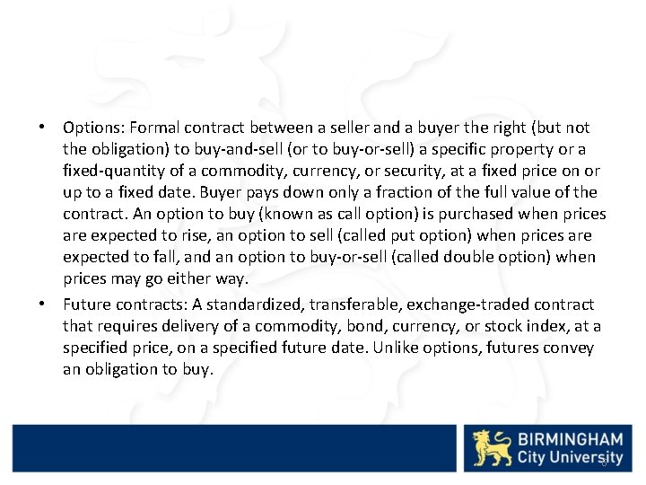  • Options: Formal contract between a seller and a buyer the right (but