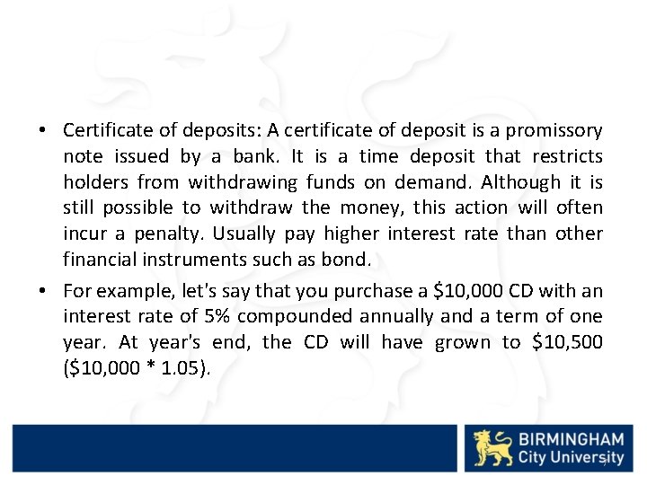 • Certificate of deposits: A certificate of deposit is a promissory note issued