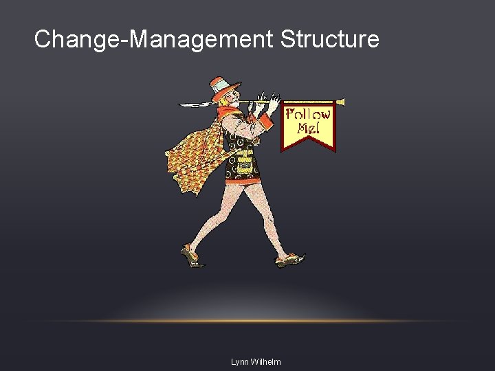 Change-Management Structure Lynn Wilhelm 