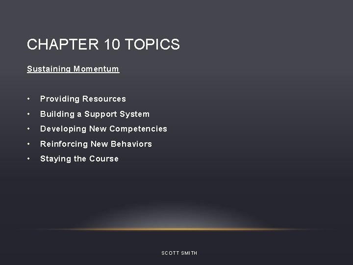 CHAPTER 10 TOPICS Sustaining Momentum • Providing Resources • Building a Support System •