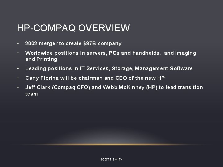 HP-COMPAQ OVERVIEW • 2002 merger to create $87 B company • Worldwide positions in