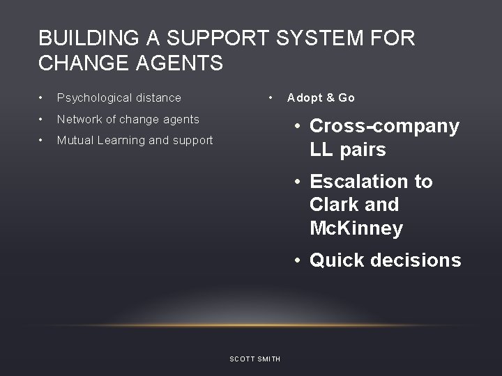 BUILDING A SUPPORT SYSTEM FOR CHANGE AGENTS • Psychological distance • Network of change