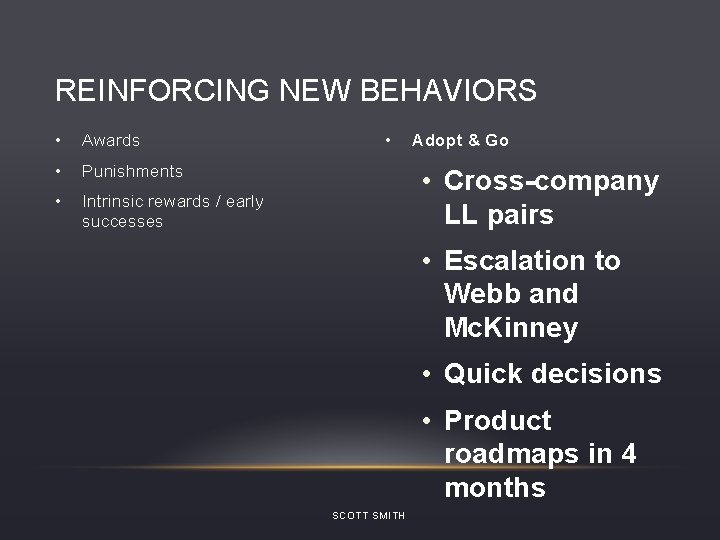 REINFORCING NEW BEHAVIORS • Awards • Punishments • Intrinsic rewards / early successes •