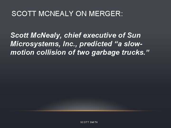 SCOTT MCNEALY ON MERGER: Scott Mc. Nealy, chief executive of Sun Microsystems, Inc. ,