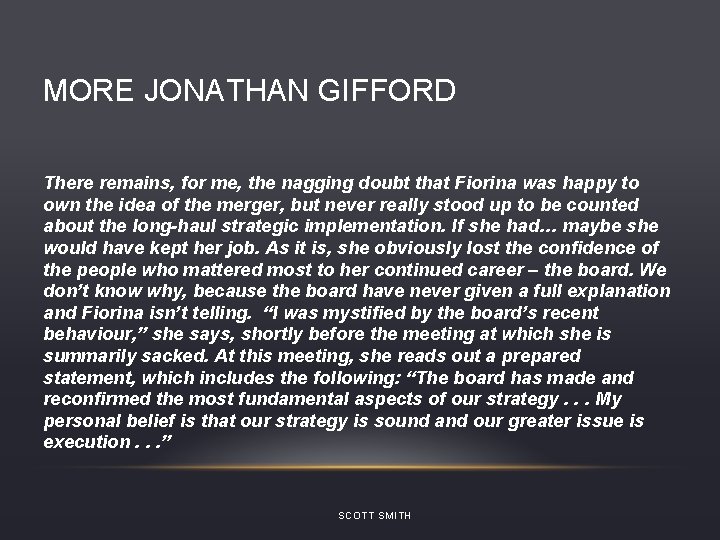 MORE JONATHAN GIFFORD There remains, for me, the nagging doubt that Fiorina was happy