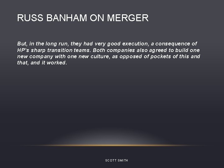 RUSS BANHAM ON MERGER But, in the long run, they had very good execution,