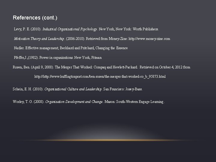 References (cont. ) Levy, P. E. (2010). Industrial Organizational Psychology. New York, New York: