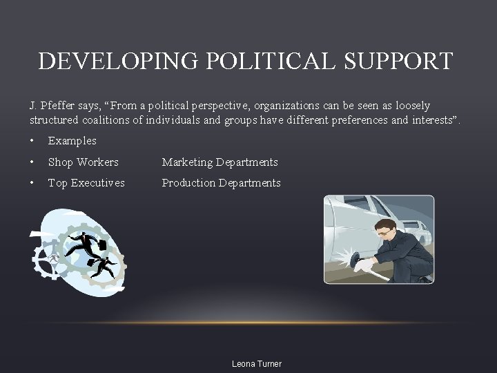 DEVELOPING POLITICAL SUPPORT J. Pfeffer says, “From a political perspective, organizations can be seen