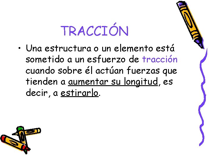 TRACCIÓN • Una estructura o un elemento está sometido a un esfuerzo de tracción TRACCIÓN • Una estructura o un elemento está sometido a un esfuerzo de tracción
