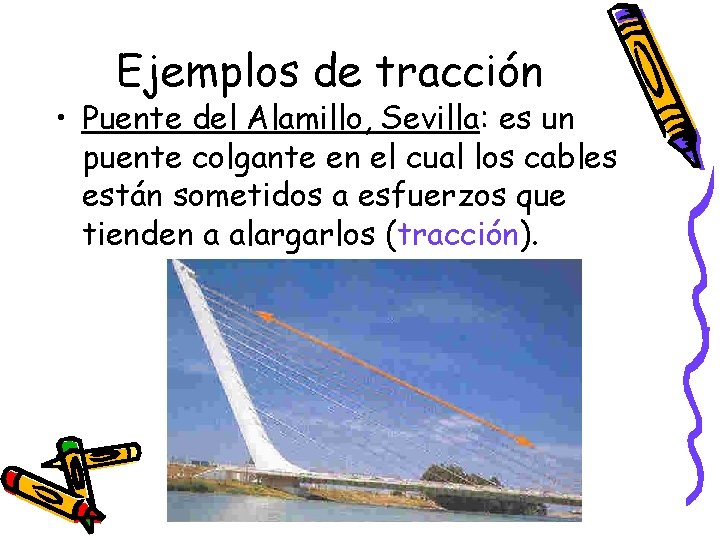 Ejemplos de tracción • Puente del Alamillo, Sevilla: es un puente colgante en el Ejemplos de tracción • Puente del Alamillo, Sevilla: es un puente colgante en el