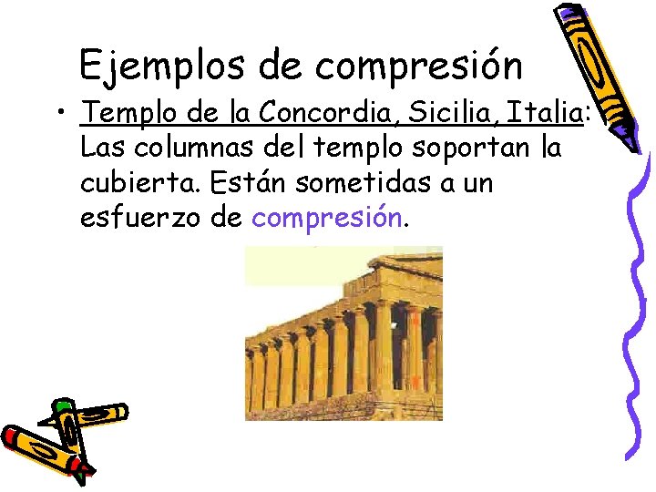 Ejemplos de compresión • Templo de la Concordia, Sicilia, Italia: Las columnas del templo Ejemplos de compresión • Templo de la Concordia, Sicilia, Italia: Las columnas del templo