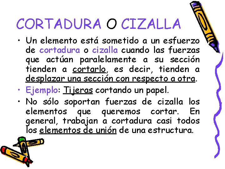 CORTADURA O CIZALLA • Un elemento está sometido a un esfuerzo de cortadura o CORTADURA O CIZALLA • Un elemento está sometido a un esfuerzo de cortadura o