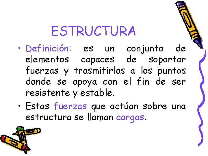 ESTRUCTURA • Definición: es un conjunto de elementos capaces de soportar fuerzas y trasmitirlas ESTRUCTURA • Definición: es un conjunto de elementos capaces de soportar fuerzas y trasmitirlas