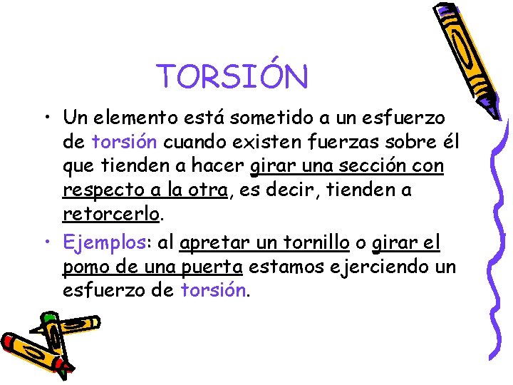 TORSIÓN • Un elemento está sometido a un esfuerzo de torsión cuando existen fuerzas TORSIÓN • Un elemento está sometido a un esfuerzo de torsión cuando existen fuerzas