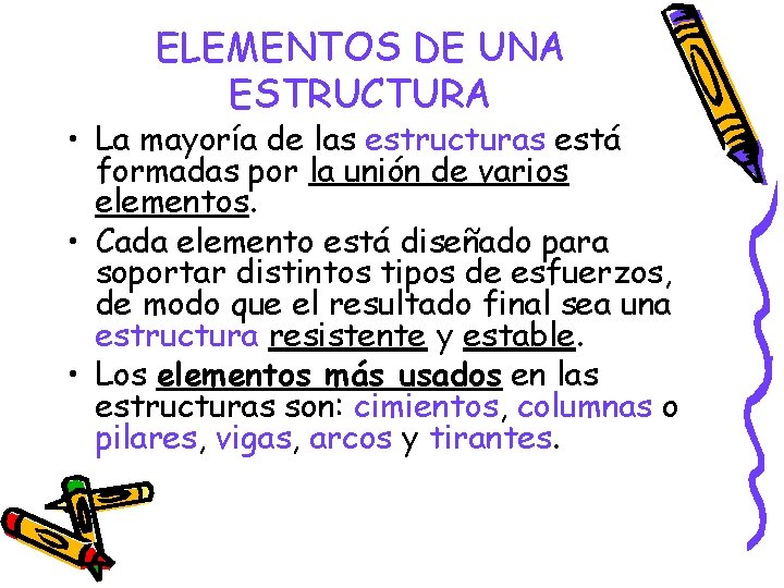 ELEMENTOS DE UNA ESTRUCTURA • La mayoría de las estructuras está formadas por la ELEMENTOS DE UNA ESTRUCTURA • La mayoría de las estructuras está formadas por la