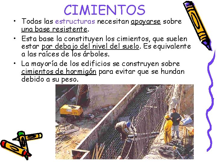 CIMIENTOS • Todas las estructuras necesitan apoyarse sobre una base resistente. • Esta base CIMIENTOS • Todas las estructuras necesitan apoyarse sobre una base resistente. • Esta base