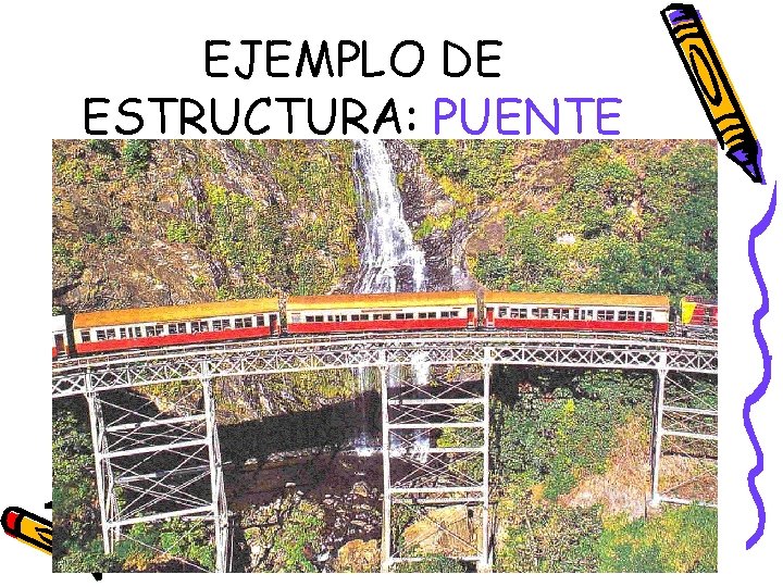 EJEMPLO DE ESTRUCTURA: PUENTE EJEMPLO DE ESTRUCTURA: PUENTE