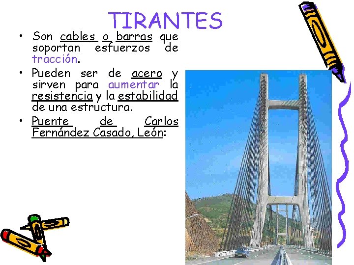 TIRANTES • Son cables o barras que soportan esfuerzos de tracción. • Pueden ser TIRANTES • Son cables o barras que soportan esfuerzos de tracción. • Pueden ser