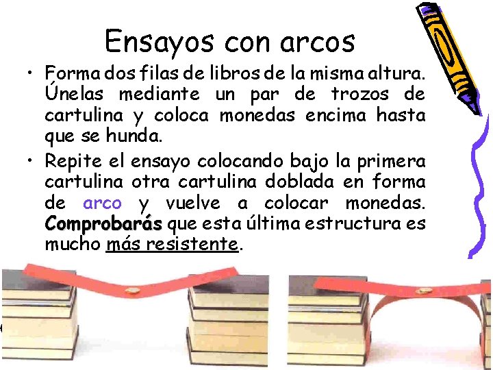 Ensayos con arcos • Forma dos filas de libros de la misma altura. Únelas Ensayos con arcos • Forma dos filas de libros de la misma altura. Únelas