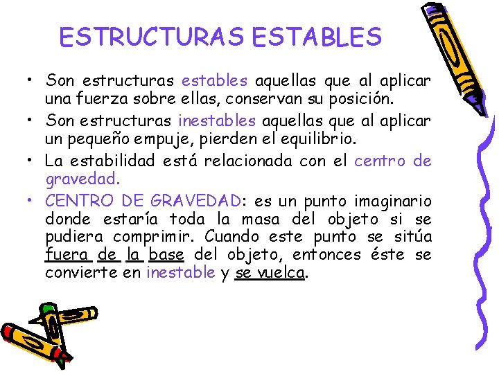ESTRUCTURAS ESTABLES • Son estructuras estables aquellas que al aplicar una fuerza sobre ellas, ESTRUCTURAS ESTABLES • Son estructuras estables aquellas que al aplicar una fuerza sobre ellas,