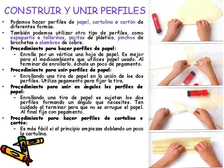 CONSTRUIR Y UNIR PERFILES • • • Podemos hacer perfiles de papel, cartulina o CONSTRUIR Y UNIR PERFILES • • • Podemos hacer perfiles de papel, cartulina o