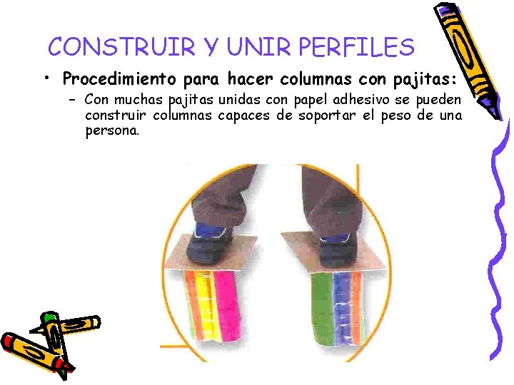 CONSTRUIR Y UNIR PERFILES • Procedimiento para hacer columnas con pajitas: – Con muchas CONSTRUIR Y UNIR PERFILES • Procedimiento para hacer columnas con pajitas: – Con muchas