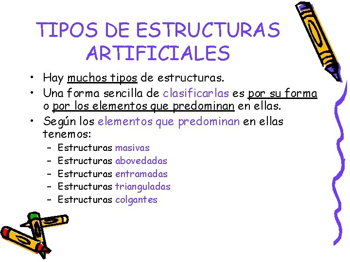 TIPOS DE ESTRUCTURAS ARTIFICIALES • Hay muchos tipos de estructuras. • Una forma sencilla TIPOS DE ESTRUCTURAS ARTIFICIALES • Hay muchos tipos de estructuras. • Una forma sencilla