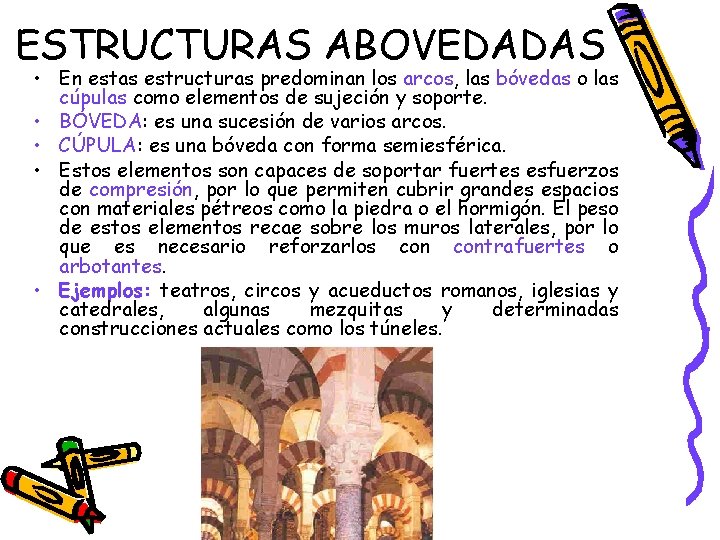 ESTRUCTURAS ABOVEDADAS • En estas estructuras predominan los arcos, las bóvedas o las cúpulas ESTRUCTURAS ABOVEDADAS • En estas estructuras predominan los arcos, las bóvedas o las cúpulas