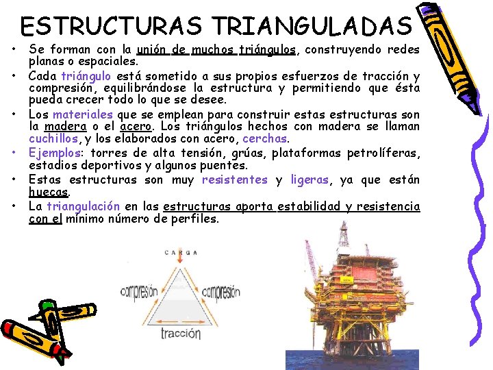 • • • ESTRUCTURAS TRIANGULADAS Se forman con la unión de muchos triángulos, • • • ESTRUCTURAS TRIANGULADAS Se forman con la unión de muchos triángulos,