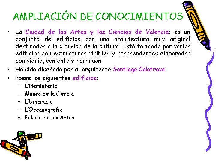 AMPLIACIÓN DE CONOCIMIENTOS • La Ciudad de las Artes y las Ciencias de Valencia: AMPLIACIÓN DE CONOCIMIENTOS • La Ciudad de las Artes y las Ciencias de Valencia: