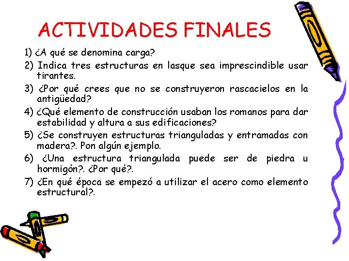 ACTIVIDADES FINALES 1) ¿A qué se denomina carga? 2) Indica tres estructuras en lasque ACTIVIDADES FINALES 1) ¿A qué se denomina carga? 2) Indica tres estructuras en lasque