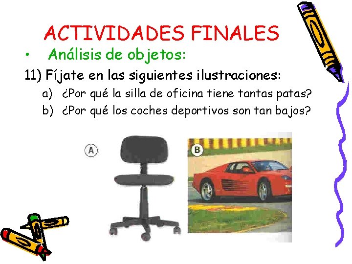 • ACTIVIDADES FINALES Análisis de objetos: 11) Fíjate en las siguientes ilustraciones: a) • ACTIVIDADES FINALES Análisis de objetos: 11) Fíjate en las siguientes ilustraciones: a)