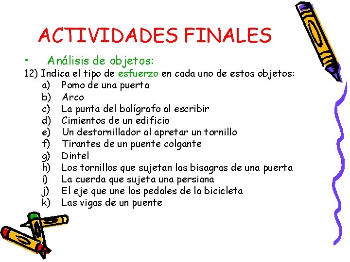 ACTIVIDADES FINALES • Análisis de objetos: 12) Indica el tipo de esfuerzo en cada ACTIVIDADES FINALES • Análisis de objetos: 12) Indica el tipo de esfuerzo en cada