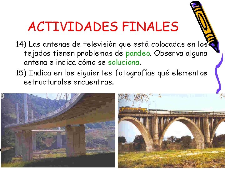 ACTIVIDADES FINALES 14) Las antenas de televisión que está colocadas en los tejados tienen ACTIVIDADES FINALES 14) Las antenas de televisión que está colocadas en los tejados tienen
