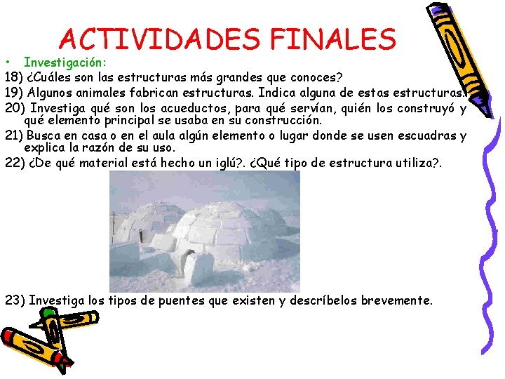 ACTIVIDADES FINALES • Investigación: 18) ¿Cuáles son las estructuras más grandes que conoces? 19) ACTIVIDADES FINALES • Investigación: 18) ¿Cuáles son las estructuras más grandes que conoces? 19)