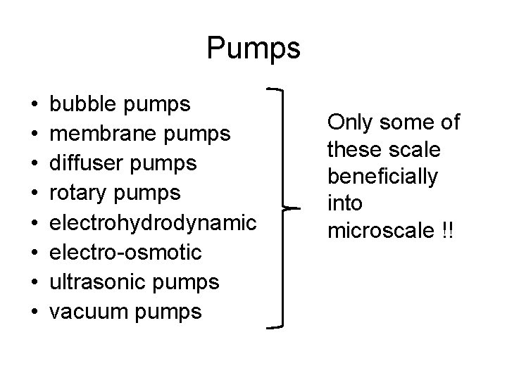 Pumps • • bubble pumps membrane pumps diffuser pumps rotary pumps electrohydrodynamic electro-osmotic ultrasonic
