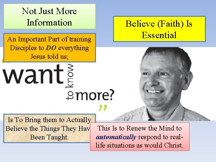 Not Just More Information An Important Part of training Disciples to DO everything Jesus