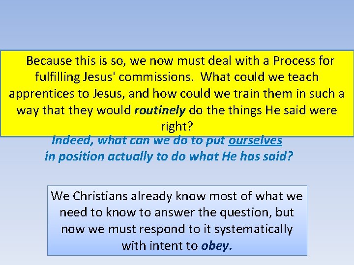 Because this is so, we now must deal with a Process for fulfilling Jesus'