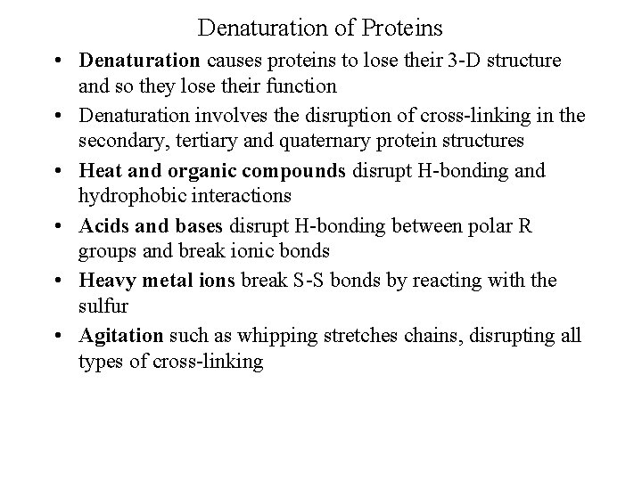 Denaturation of Proteins • Denaturation causes proteins to lose their 3 D structure and