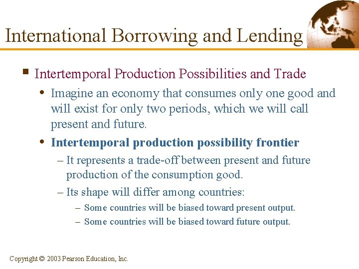 International Borrowing and Lending § Intertemporal Production Possibilities and Trade • Imagine an economy