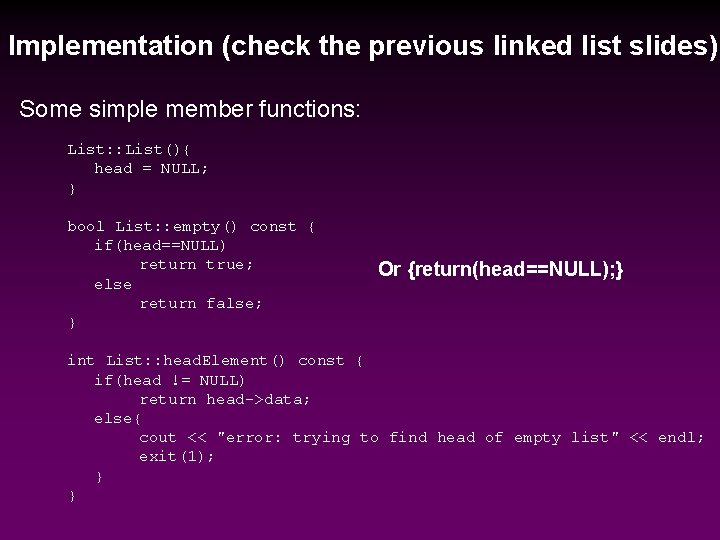 Implementation (check the previous linked list slides) Some simple member functions: List: : List(){