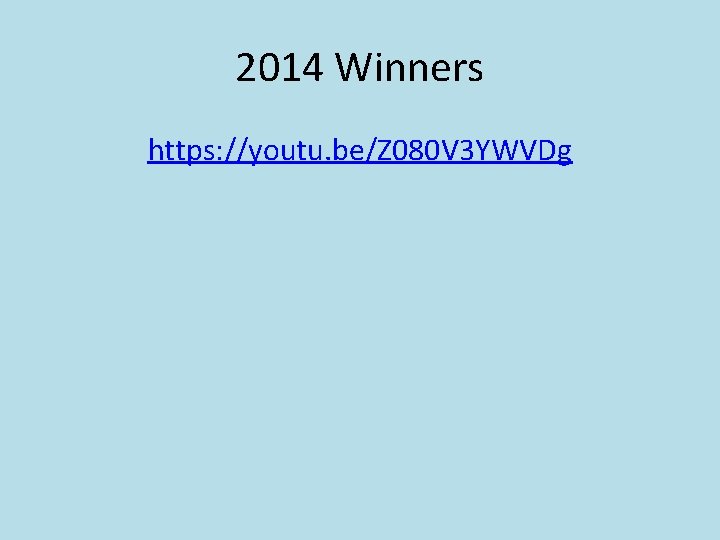 2014 Winners https: //youtu. be/Z 080 V 3 YWVDg 